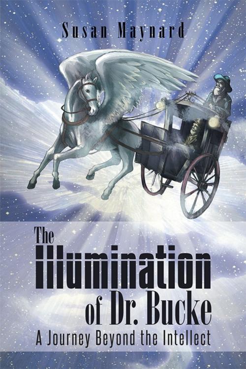 Cover of the book The Illumination of Dr. Bucke by Susan Maynard, AuthorHouse