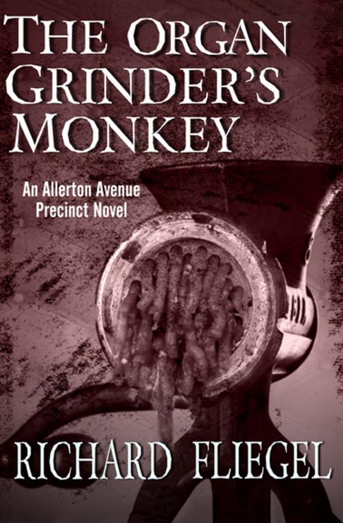 Cover of the book The Organ Grinder's Monkey by Richard Fliegel, Open Road Media