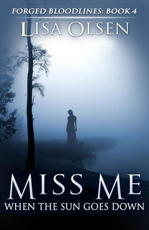 Cover of the book Miss Me When the Sun Goes Down by Lisa Olsen, Lisa Olsen