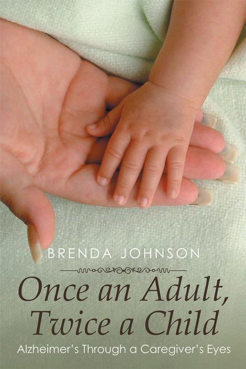 Cover of the book Once an Adult, Twice a Child by Brenda Johnson, Xlibris US