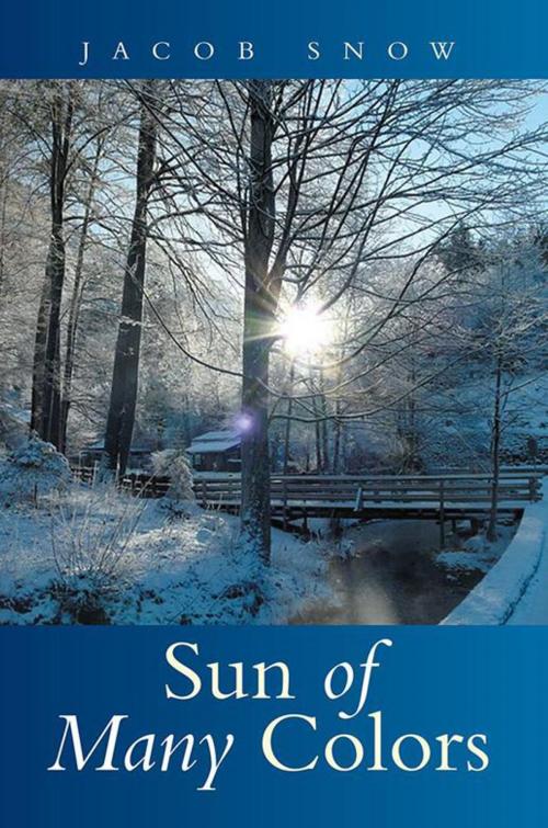 Cover of the book Sun of Many Colors by Jacob Snow, Xlibris US