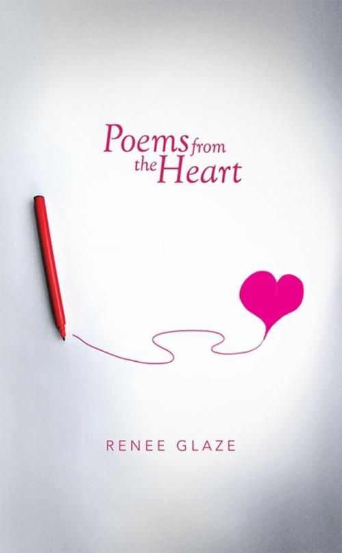 Cover of the book Poems from the Heart by Renee Glaze, Xlibris US
