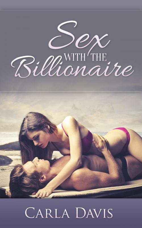 Cover of the book Loving The Billionaire by Carla Davis, Carla Davis