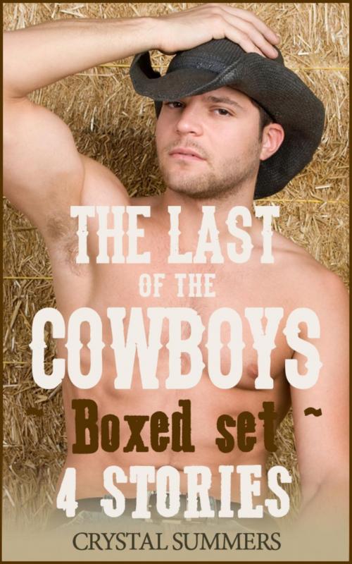 Cover of the book The Last of the Cowboys - Boxed Set (Gay Cowboys Erotic Romance) by Crystal Summers, Crystal Summers Books