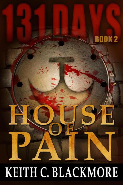 Cover of the book 131 Days: House of Pain by Keith C Blackmore, Keith C Blackmore