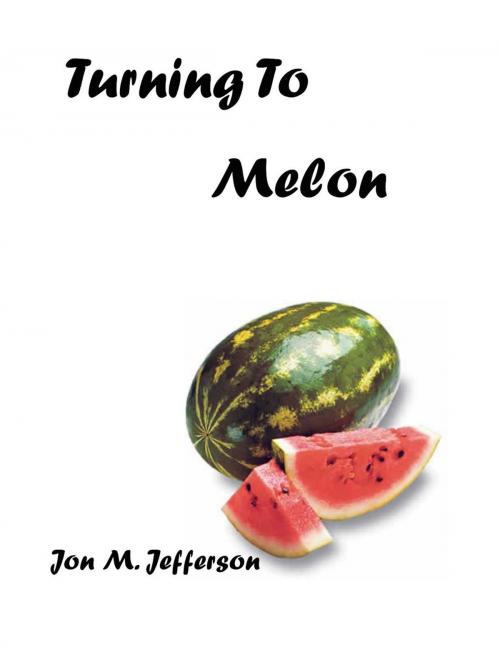 Cover of the book Turning to Melon by Jon M. Jefferson, 10th Day Publishing