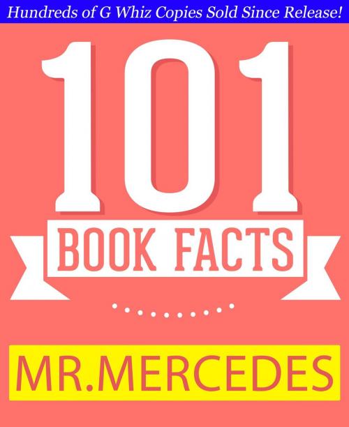 Cover of the book Mr. Mercedes - 101 Amazing Facts You Didn't Know by G Whiz, GWhizBooks.com