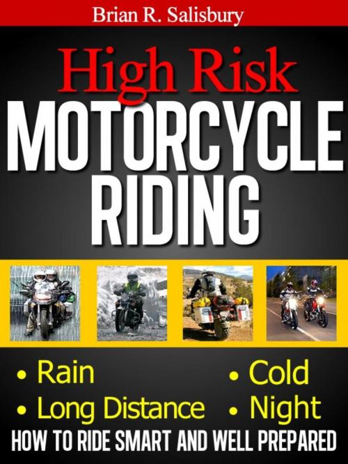 Cover of the book High Risk Motorcycle Riding -- How to Ride Smart and Well Prepared by Brian R. Salisbury, Brian R. Salisbury