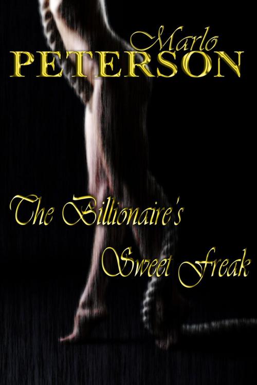 Cover of the book The Billionaire's Sweet Freak by Marlo Peterson, Marlo Peterson