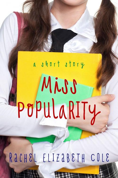 Cover of the book Miss Popularity: A Short Story by Rachel Elizabeth Cole, Tangled Oak Press