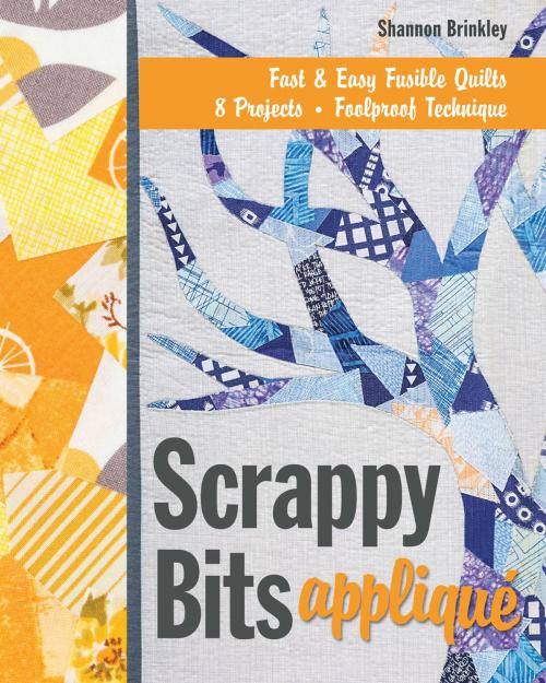 Cover of the book Scrappy Bits Appliqué by Shannon Brinkley, C&T Publishing