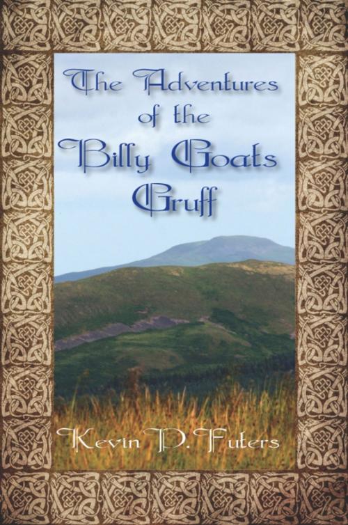 Cover of the book The Adventures of the Billy Goats Gruff by KevinP. Futers, Eloquent Books