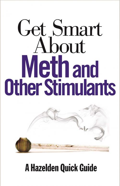 Cover of the book Get Smart About Meth and Other Stimulants by Anonymous, Hazelden Publishing