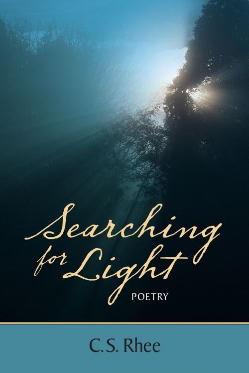 Cover of the book Searching for Light Poetry by C. S. Rhee, First Edition Design Publishing