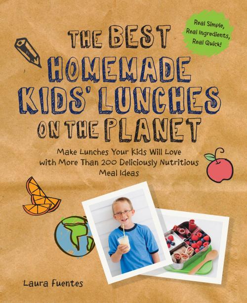 Cover of the book The Best Homemade Kids' Lunches on the Planet by Laura Fuentes, Fair Winds Press