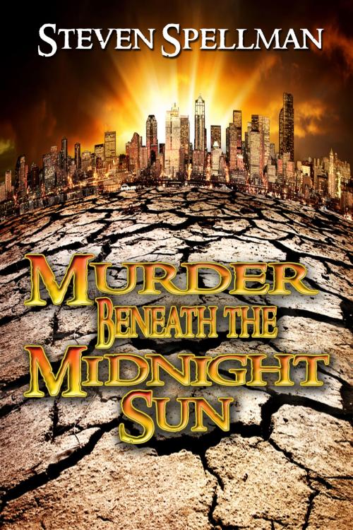 Cover of the book Murder Beneath the Midnight Sun by Steven Spellman, World Castle Publishing, LLC