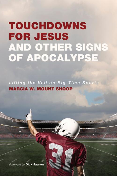 Cover of the book Touchdowns for Jesus and Other Signs of Apocalypse by Marcia W. Mount Shoop, Wipf and Stock Publishers