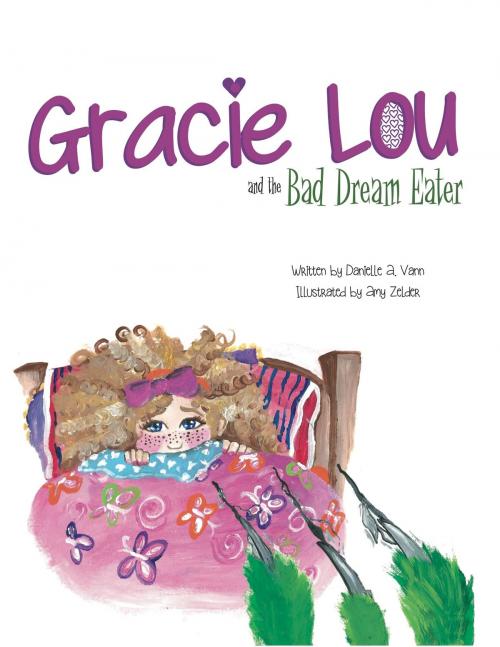 Cover of the book Gracie Lou and the Bad Dream Eater by Danielle A. Vann, Amy Zelder, BookBaby