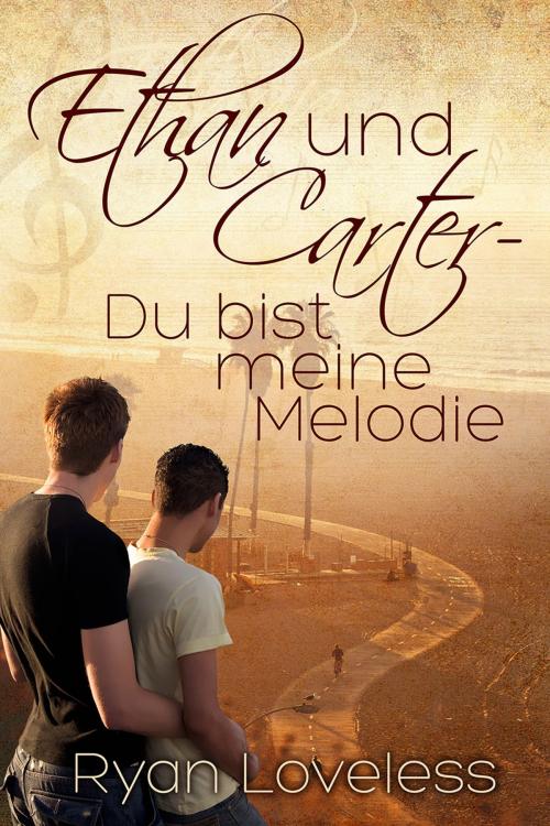Cover of the book Ethan und Carter - Du bist meine Melodie by Ryan Loveless, Dreamspinner Press