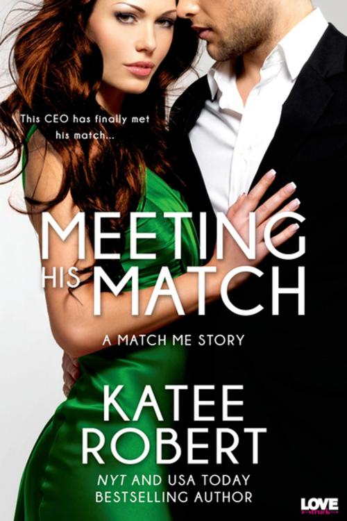 Cover of the book Meeting His Match by Katee Robert, Entangled Publishing, LLC