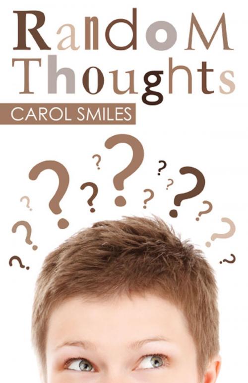 Cover of the book Random Thoughts by Carol Smiles, America Star Books