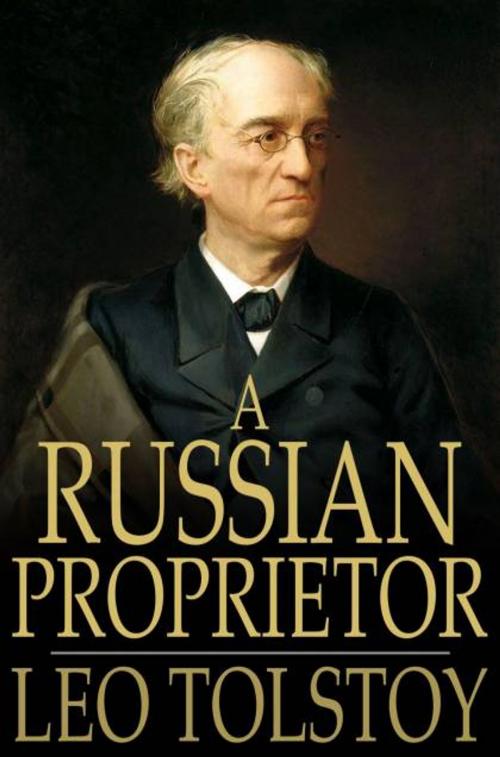 Cover of the book A Russian Proprietor by Leo Tolstoy, The Floating Press