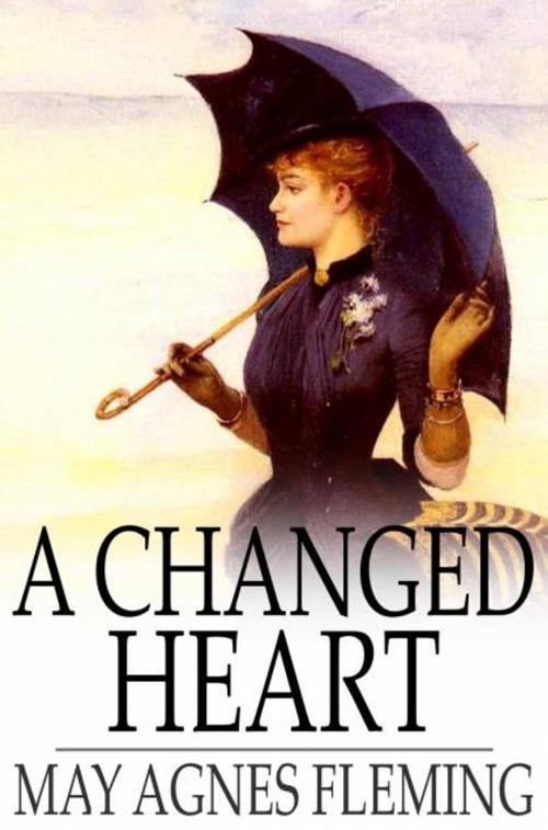 Cover of the book A Changed Heart by May Agnes Fleming, The Floating Press