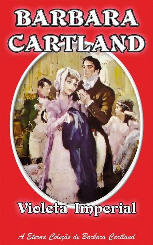 Cover of the book 08. Violeta Imperial by Barbara Cartland, Barbara Cartland Ebooks Ltd