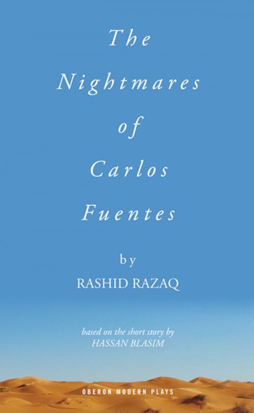 Cover of the book The Nightmares of Carlos Fuentes by Rashid Razaq, Hassan Blasim, Oberon Books