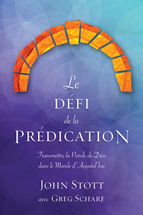 Cover of the book Le défi de la prédication by John R. W. Stott, Langham Creative Projects