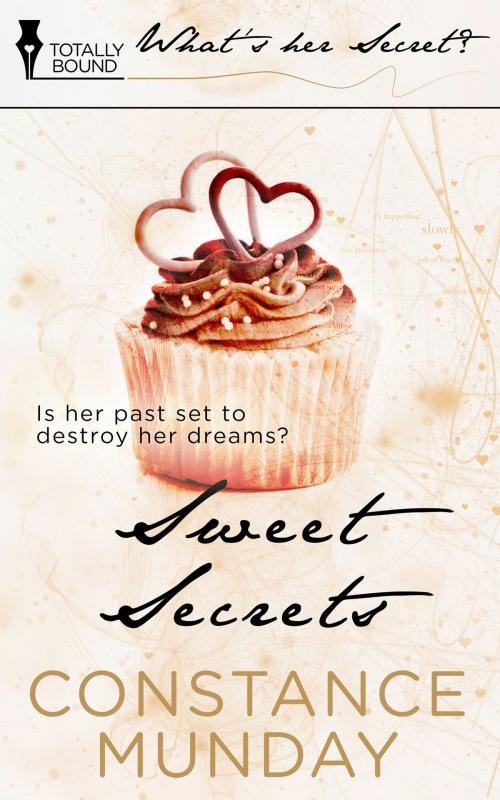 Cover of the book Sweet Secrets by Constance  Munday, Totally Entwined Group Ltd