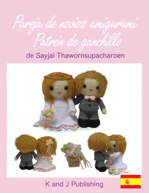 Cover of the book Pareja de novios amigurumi by Sayjai Thawornsupacharoen, K and J Publishing