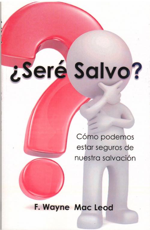 Cover of the book ¿Seré Salvo? by F. Wayne Mac Leod, Light To My Path Book Distribution