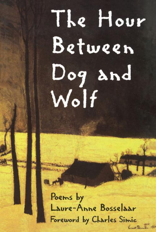 Cover of the book The Hour Between Dog and Wolf by Laure-Anne Bosselaar, BOA Editions Ltd.