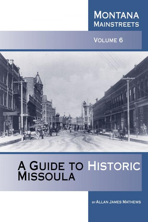 Cover of the book A Guide to Historic Missoula by Allan James Mathews, Montana Historical Society Press