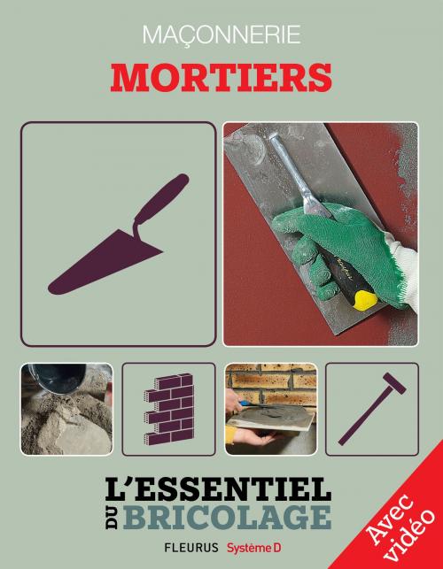 Cover of the book Maçonnerie : Mortiers - Avec vidéo by Nicolas Vidal, François Roebben, Bruno Guillou, Nicolas Sallavuard, Fleurus / Système D