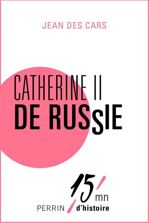 Cover of the book Catherine II de Russie by Jean des CARS, Place des éditeurs