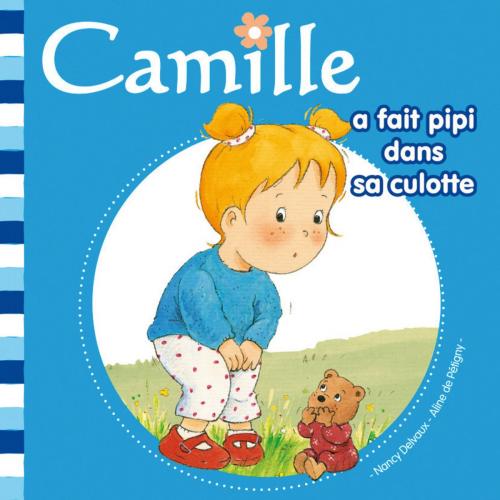 Cover of the book Camille a fait pipi dans sa culotte T1 by Nancy DELVAUX, Aline de PÉTIGNY, Hemma