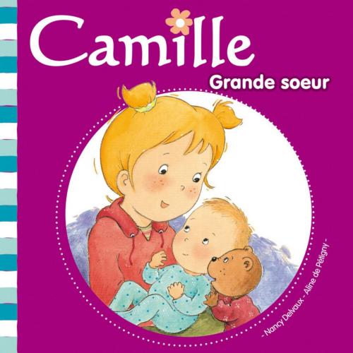 Cover of the book Camille - Grande soeur T20 by Nancy DELVAUX, Aline de PÉTIGNY, Hemma