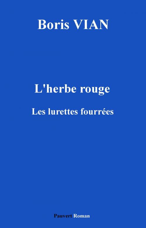 Cover of the book L'Herbe rouge, précédé des Lurettes fourrées by Boris Vian, Fayard/Pauvert