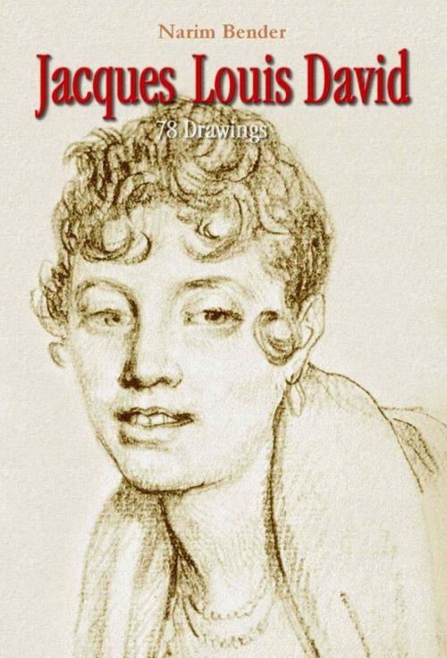 Cover of the book Jacques Louis David: 78 Drawings by Narim Bender, Osmora Inc.