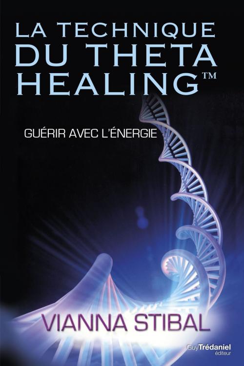 Cover of the book La technique du Theta Healing by Vianna Stibal, Guy Trédaniel