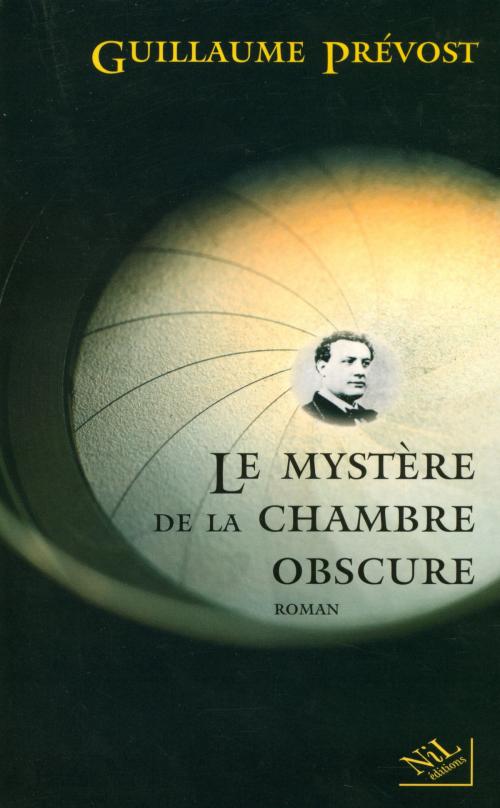 Cover of the book Le Mystère de la chambre obscure by Guillaume PRÉVOST, Groupe Robert Laffont