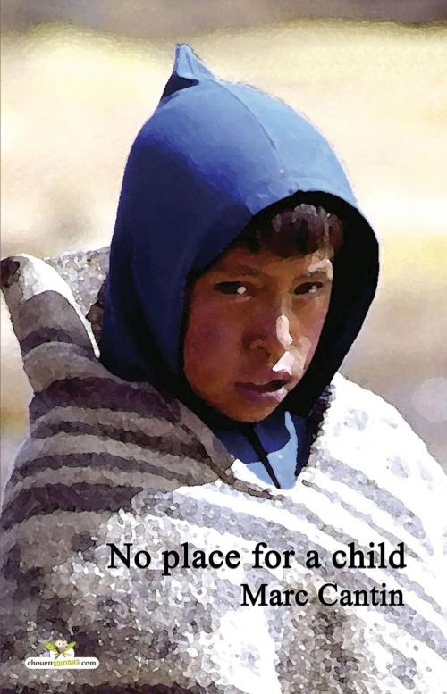 Cover of the book No place for a child by Marc Cantin, Chouetteditions.com