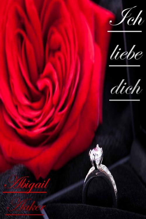 Cover of the book Ich liebe dich by Abigail Aaker, Deltrionne Books