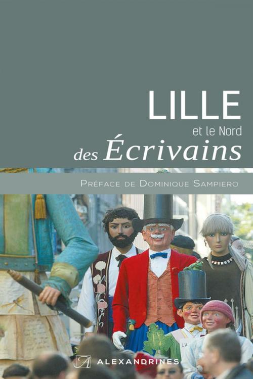 Cover of the book LILLE et le Nord DES ÉCRIVAINS by Collectif, Éditions Alexandrines