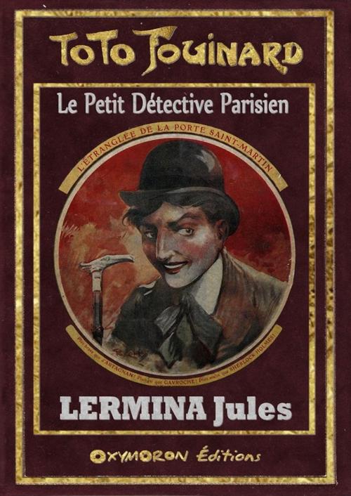 Cover of the book Toto Fouinard - L'Étranglée de la Porte Saint-Martin by Jules Lermina, OXYMORON Éditions
