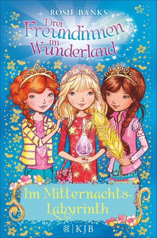 Cover of the book Drei Freundinnen im Wunderland: Im Mitternachtslabyrinth by Rosie Banks, SFV: FISCHER Kinder- und Jugendbuch E-Books