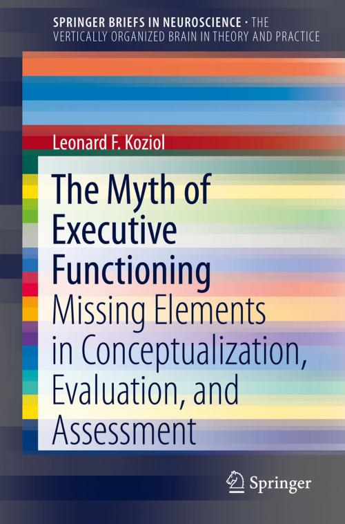 Cover of the book The Myth of Executive Functioning by Leonard F. Koziol, Springer International Publishing