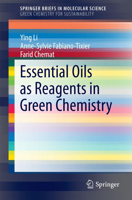 Cover of the book Essential Oils as Reagents in Green Chemistry by Ying Li, Anne-Sylvie Fabiano-Tixier, Farid Chemat, Springer International Publishing